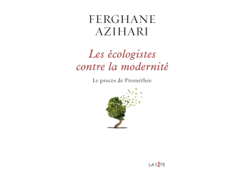 Les écologistes contre la modernité de F. Azihari