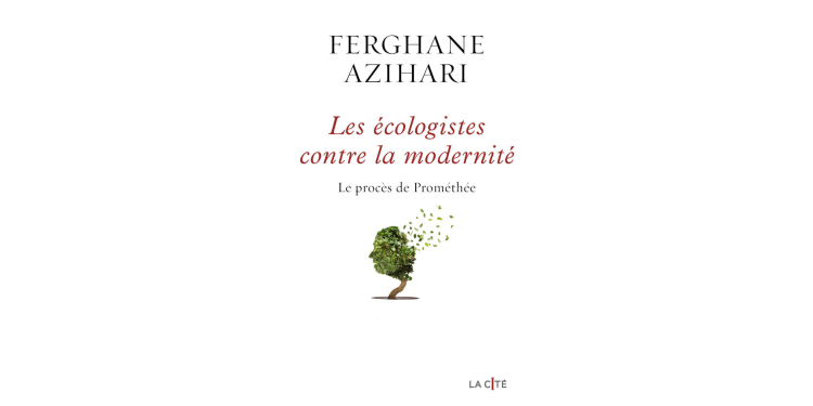 Les écologistes contre la modernité de F. Azihari