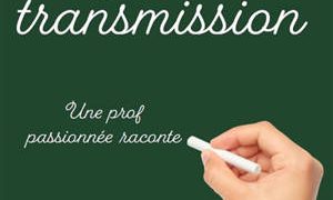 Enseigner, transmettre le savoir : belle mission !