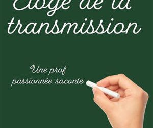 Enseigner, transmettre le savoir : belle mission !